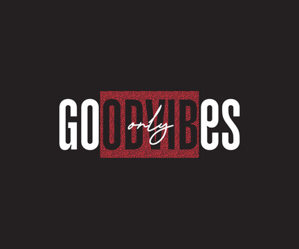 Only Good Vibes slogan illustrations For t-shirt, banner and poster design