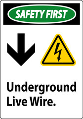 Safety First Sign, Underground Live Wire.