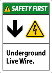 Safety First Sign, Underground Live Wire.