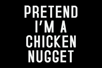 Obraz premium Pretend I'm a Chicken Nugget Funny Halloween T-Shirt Design