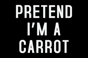 Pretend I'm a Carrot Funny Halloween T-Shirt Design