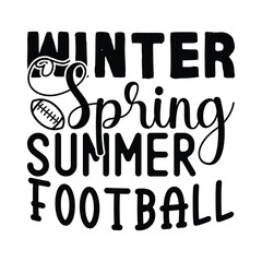 Winter Spring Summer Football, Football SVG T shirt Design Vector file.