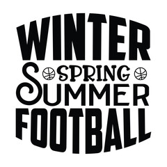 Winter Spring Summer Football, Football SVG T shirt Design Vector file.