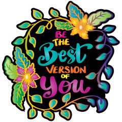Be the best version of you, hand lettering. Poster quote.
