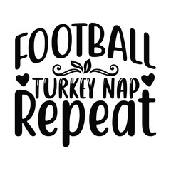 Football Turkey Nap Repeat, Football SVG T shirt Design Vector file.