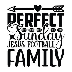 Perfect Sunday Jesus Football Family, Football SVG T shirt Design Vector file.