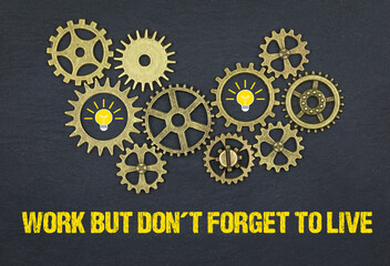 Work but don´t forget to live	
