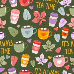 Seamless pattern with cute kawaii cups and mugs on green background. Cup of tea and cup of coffee with chestnut leaves. Phrase of it's always tea time