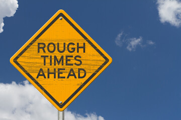 Rough Times Ahead warning road sign