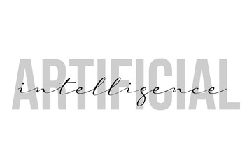 Artificial intelligence. Inspiration quotes lettering. Motivational typography. Calligraphic graphic design element. Isolated on white background.