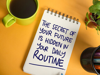 Future depends on daily routine, text words typography written on paper, life and business...