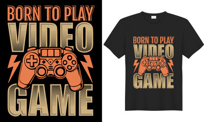 Gaming typography lettering vector graphic t-shirt design. Perfect gift for gamer. Born to play video game. Trendy quote. Vintage illustration print design template for apparel, hoodie, bag, sticker.