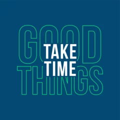 Fototapete Positive Typografie Take time,good things typography slogan for t shirt printing, tee graphic design.  