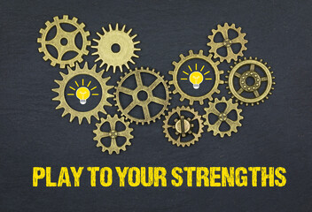 Play to your strengths	