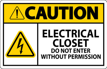 Caution Sign Electrical Closet - Do Not Enter Without Permission