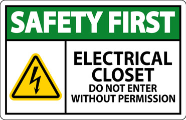 Safety First Sign Electrical Closet - Do Not Enter Without Permission