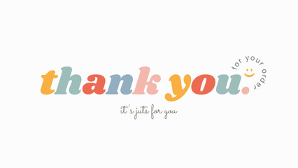 Thank you colorful typography vector design. Thanks for order with tiny smile icon printable illustration. 