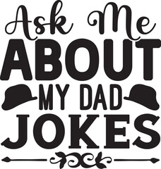 Ask Me About My Dad Jokes