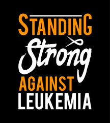 Naklejka na ściany i meble leukemia awareness t-shirt design, typography t shirt design, inspirational quotes, vector quotes lettering t shirt design for print. apparel, sticker, batch, background, poster and others.
