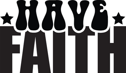 HAVE FAITH 