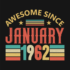 Awesome Since January 1962. Born in January 1962 vintage birthday quote design