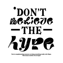 Dont Believe The Hype Streetwear Style Shirt Design Brand Clothing