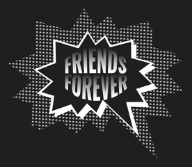 Friends forever, friendship day, typography illustration quotes, lettering for tshirts stickers, cards and others.