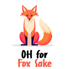 fox in flat vector Oh for Fox Sake concept vector illustration, Red fox in sitting position with Oh for Fox Sake texts flat style stock vector image