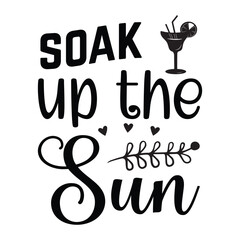 soak up the sun SVG t-shirt design, summer SVG, summer quotes , waves SVG, beach, summer time  SVG, Hand drawn vintage illustration with lettering and decoration elements