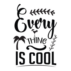  every thing is cool SVG t-shirt design, summer SVG, summer quotes , waves SVG, beach, summer time  SVG, Hand drawn vintage illustration with lettering and decoration elements
