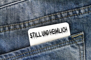 Still und heimlich