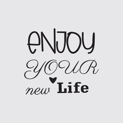 quote enjoy your new life design lettering motivation