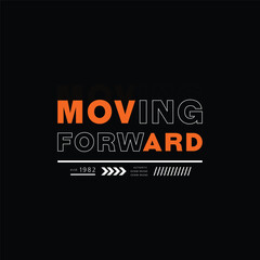Moving forward t-shirt apparel typography print design