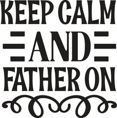Keep Calm And Father On