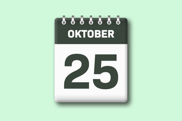25. Oktober - Die Kalender Illustration zeigt ein Kalenderblatt auf gr?nem Hintergrund. F?nfundzwanzigster Tag vom Monat Oktober