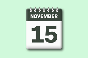 15. November - Die Kalender Illustration zeigt ein Kalenderblatt auf gr?nem Hintergrund. F?nfzehnter Tag vom Monat November
