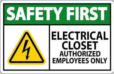 Safety First Sign Electrical Closet - Authorized Employees Only