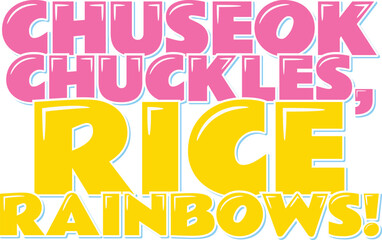 A delightful Chuseok lettering vector design, filled with chuckles and the vibrant hues of rice rainbows