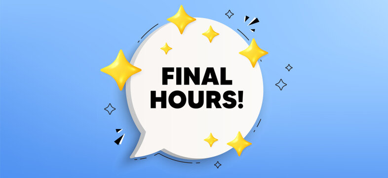 Final hours sale. Chat speech bubble banner. Special offer price sign. Advertising discounts symbol. Final hours speech bubble message. Talk box infographics. Vector
