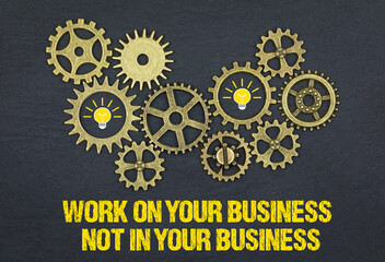 Work on your business, not in your business	