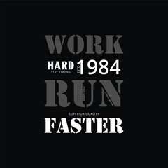 Work hard run faster print clothing apparel design t-shirts vector