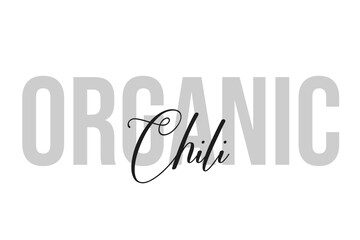 Organic chili lettering typography on tone of grey color. Positive quote, happiness expression, motivational and inspirational saying. Greeting card, sticker, poster.
