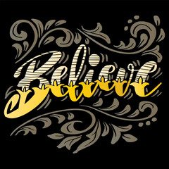 Believe text hand lettering typography. Slogan concept.
