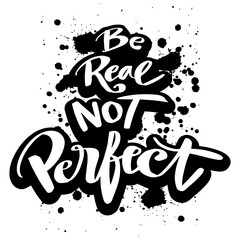 Be real not perfect, hand lettering. Poster quote.