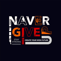 Vector never give up typography t-shirt design.