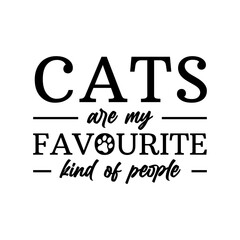 Cats are my favourite kind of people. Lettering design for funny shirts or presents for cat lovers.