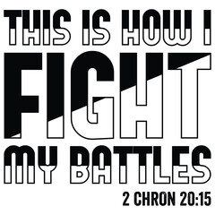 This Is How I Fight My Battles gift jesus t-shirt design