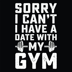 sorry i can't i have a date with my gym t-shirt