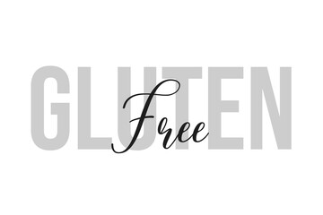 Gluten free lettering typography on tone of grey color. Positive quote, happiness expression, motivational and inspirational saying. Greeting card, sticker, poster.lettering typography on tone of grey
