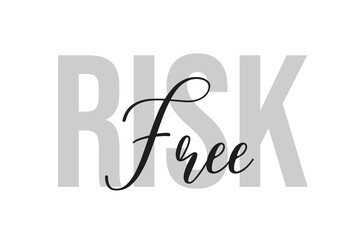 Risk free lettering typography on tone of grey color. Positive quote, happiness expression, motivational and inspirational saying. Greeting card, sticker, poster.